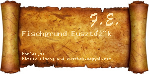 Fischgrund Euszták névjegykártya